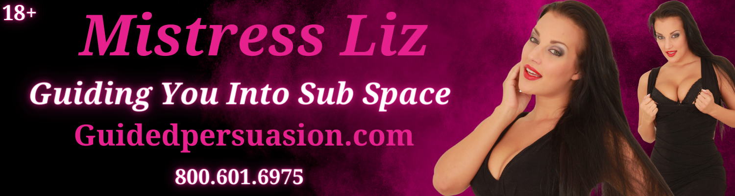 Guided Persuasion with Mistress Liz (800) 601-6975
